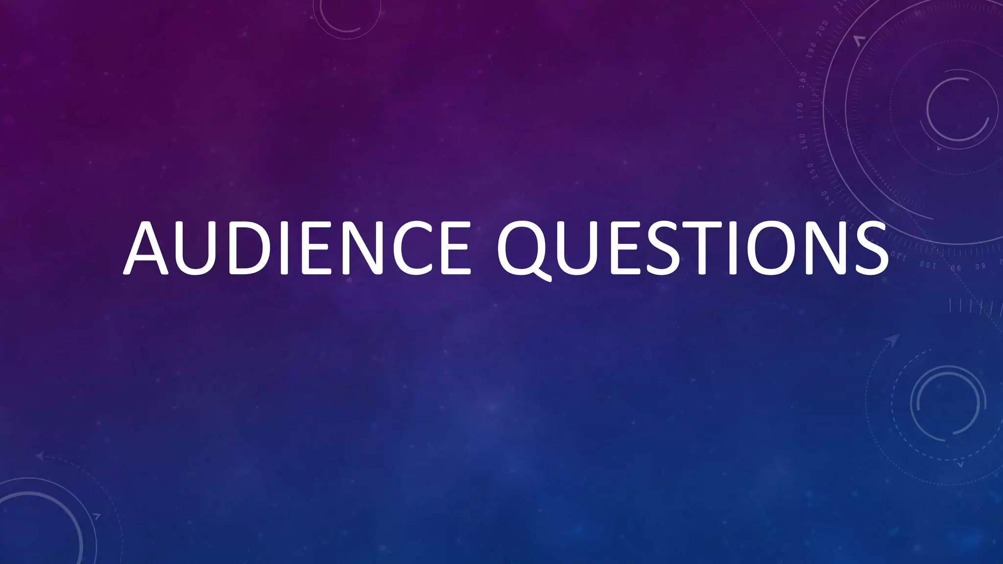 AUDIENCE QUESTIONS
 