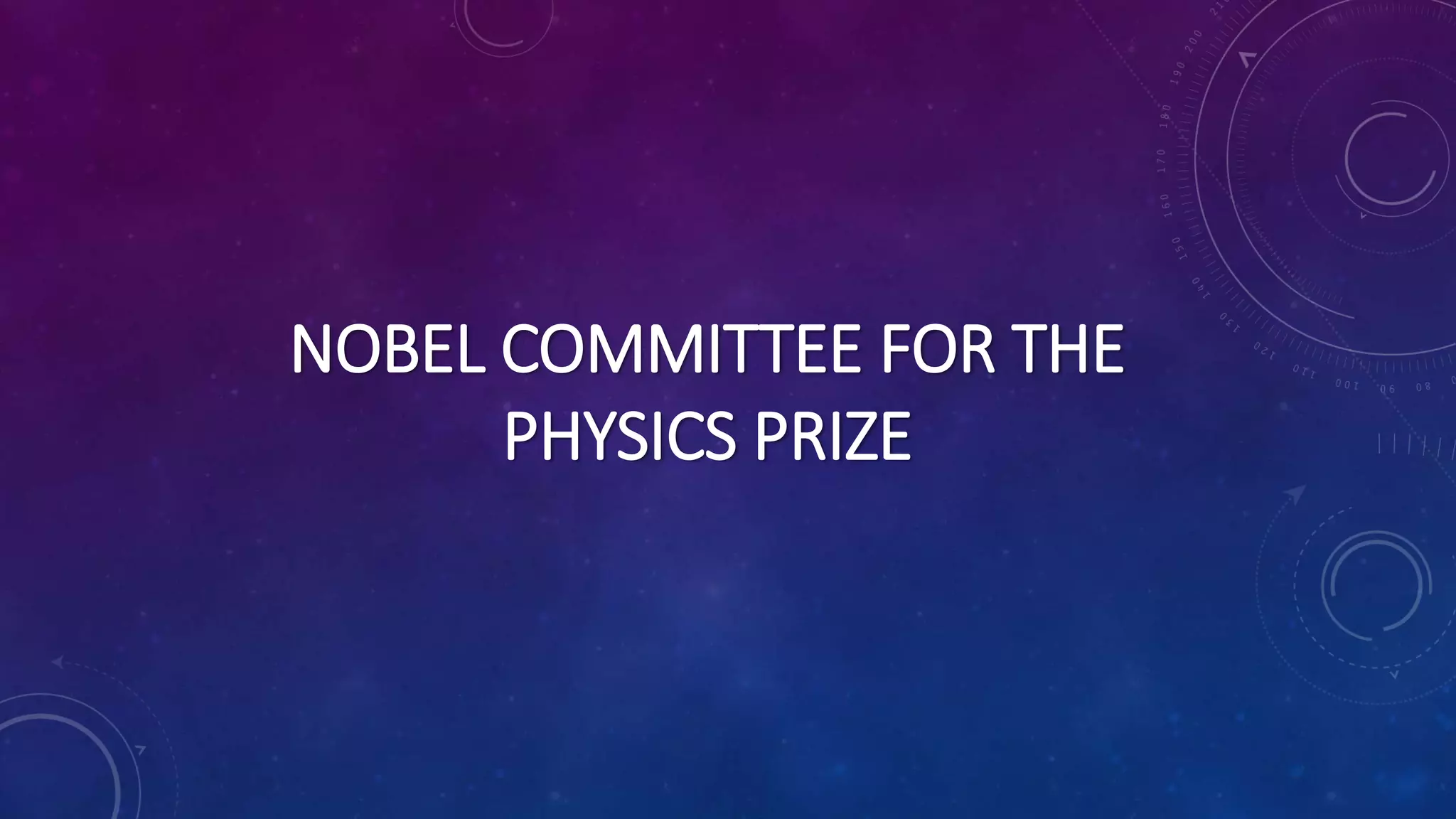 NOBEL COMMITTEE FOR THE
PHYSICS PRIZE
 