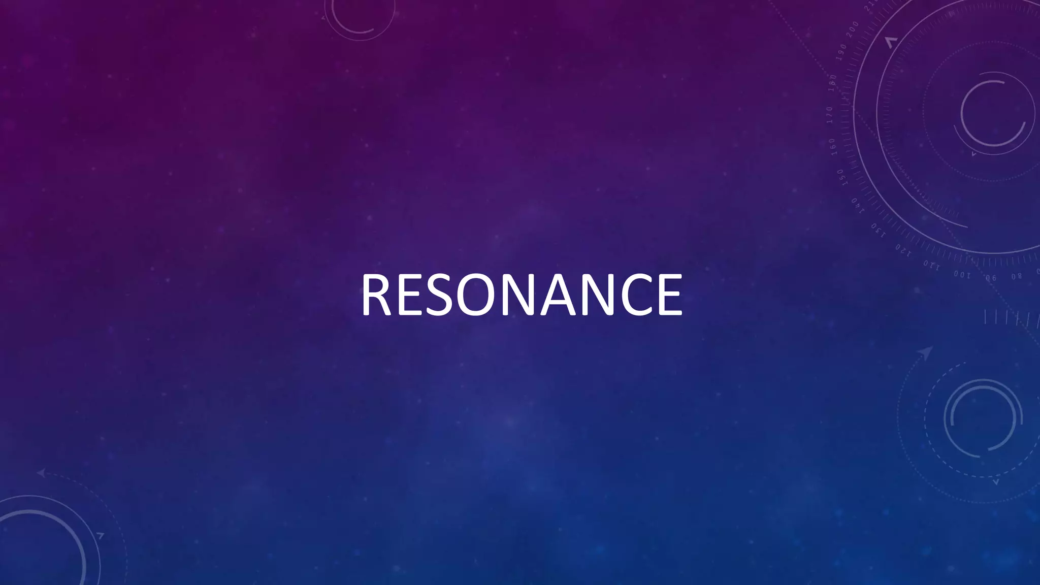 RESONANCE
 
