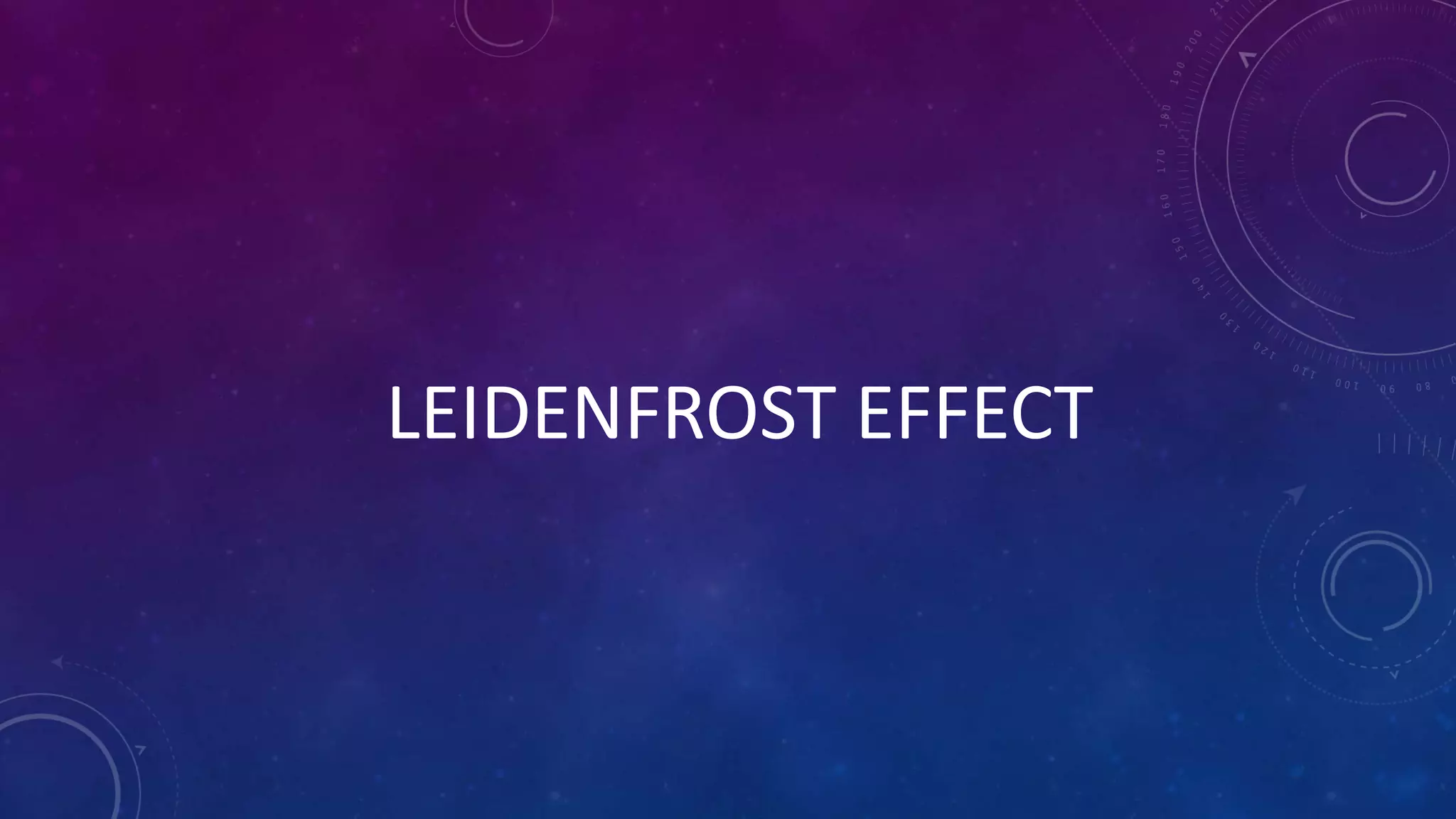 LEIDENFROST EFFECT
 