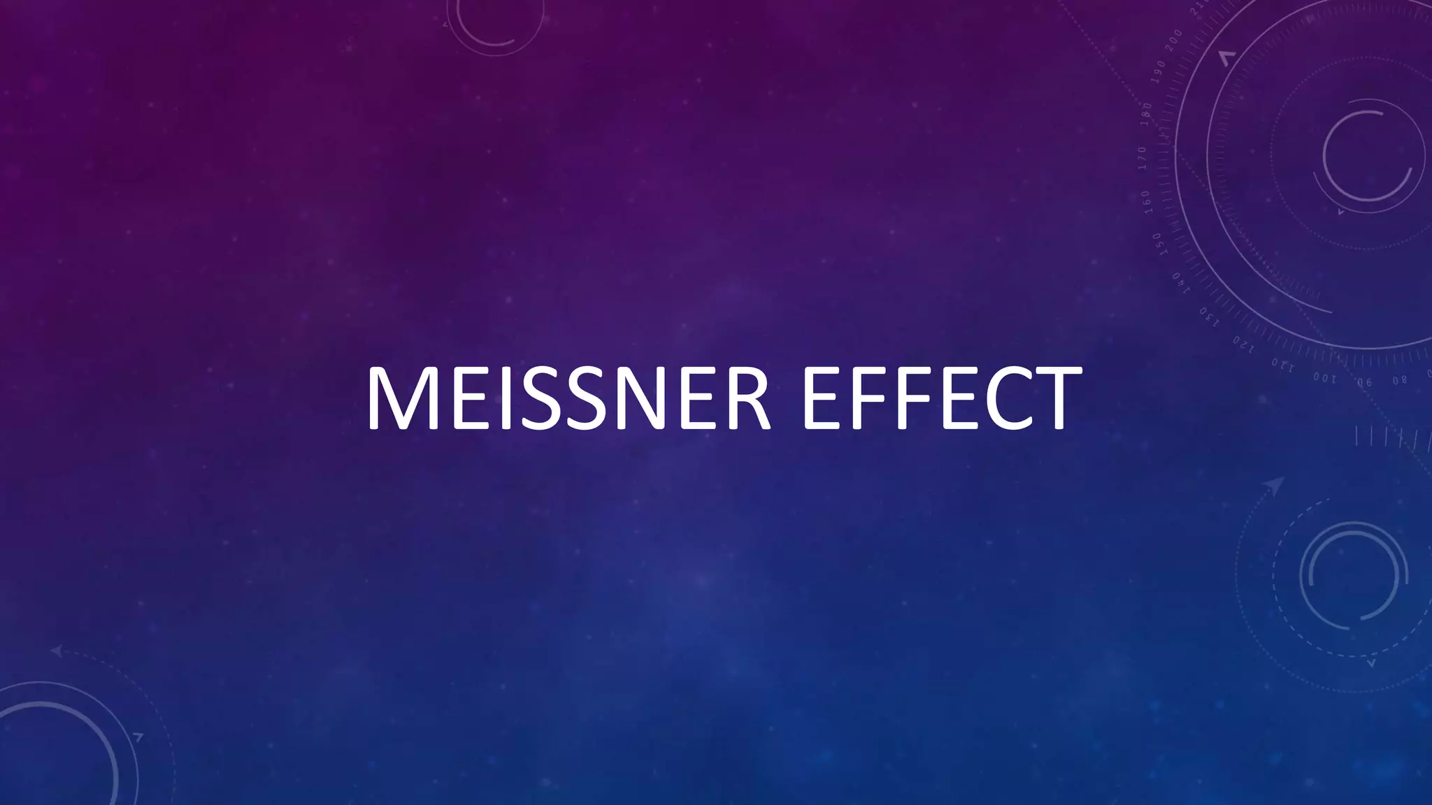 MEISSNER EFFECT
 