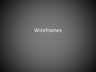 Wireframes
 