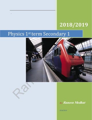 st 2018/2019
–
2018/2019
By: Raneen Medhat
2018/2019
Physics 1st term Secondary 1
 