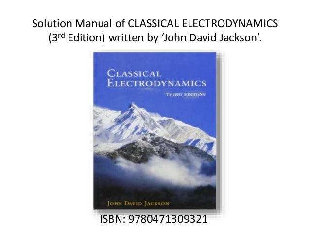 Classical electrodynamics jackson 2nd edition solutions manual 9th edition Classical electrodynamics jackson 2nd edition solutions manual 9th edition