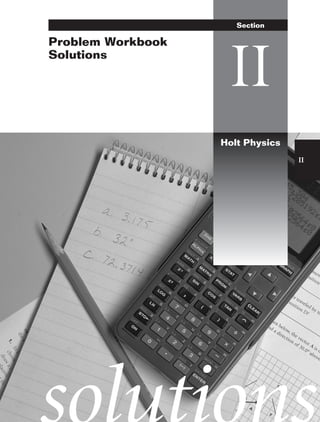 Problem Workbook
Solutions
II
Section
Holt Physics
II
 