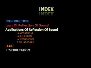 A MEGAPHONE
A BULB HORN
A STETHOSCOPE
A SOUNDBOARD
 