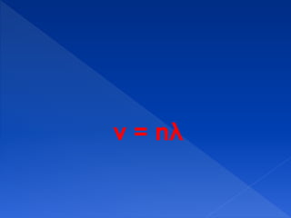 v = nλ
 