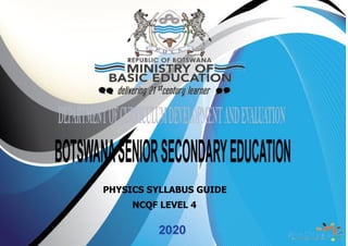 1
PHYSICS SYLLABUS GUIDE
NCQF LEVEL 4
 