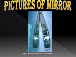 Camera phones use convex mirrors to allow the user correctly aim the camera while taking a self-portrait.