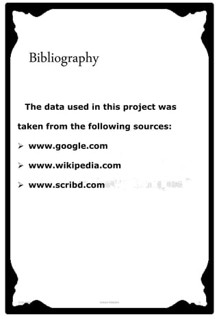 Bibliography
The data used in this project was
taken from the following sources:
 www.google.com
 www.wikipedia.com
 www.scribd.com
12-01-2016 SHASHI PRAKASH 21
 