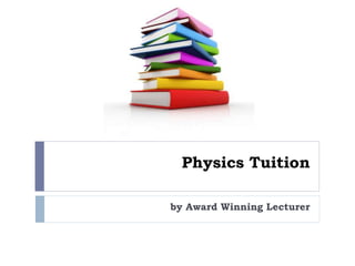 Physics Tuition
by Award Winning Lecturer
 