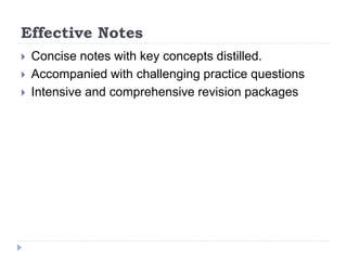 Effective Notes
 Concise notes with key concepts distilled.
 Accompanied with challenging practice questions
 Intensive...
