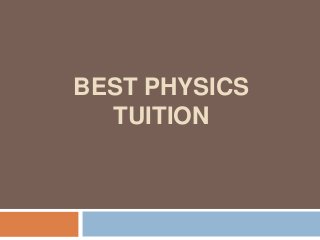 BEST PHYSICS
TUITION
 