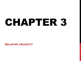 CHAPTER 3
RELATIVE VELOCITY
 