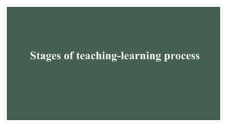 Stages of teaching-learning process
 