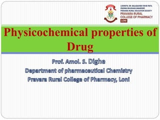 Physicochemical properties of
Drug
 