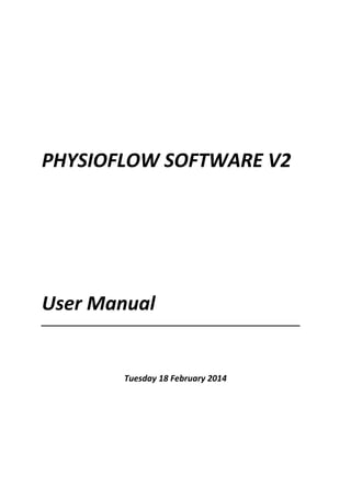 PHYSIOFLOW SOFTWARE V2
User Manual
_______________________________________________________
Tuesday 18 February 2014
 