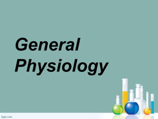 General
Physiology
 