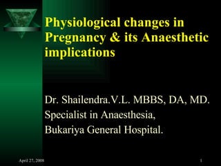 Physiological changes in Pregnancy & its Anaesthetic implications ,[object Object],[object Object],[object Object]