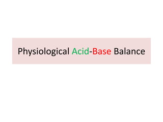 Physiological Acid-Base Balance
 