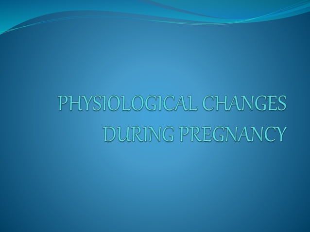 Physiological changes during pregnancy | PPT