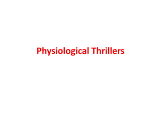 Physiological Thrillers
 