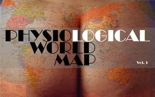 PHYSIOLOGICAL
  WORLD
    MAP    Vol. 1
 