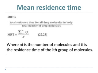 Mean residence time
Where ni is the number of molecules and ti is
the residence time of the ith group of molecules.
.
 