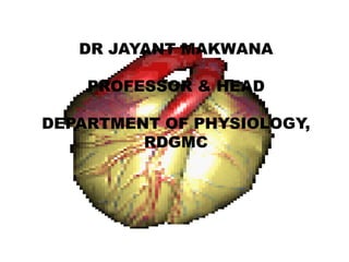 DR JAYANT MAKWANA

    PROFESSOR & HEAD

DEPARTMENT OF PHYSIOLOGY,
         RDGMC
 