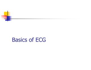 Basics of ECG
 
