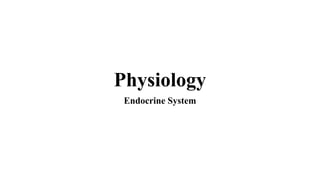 Physiology
Endocrine System
 