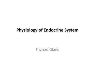 Comprehensive Overview of Thyroid Gland Physiology and Regulation | PPTX