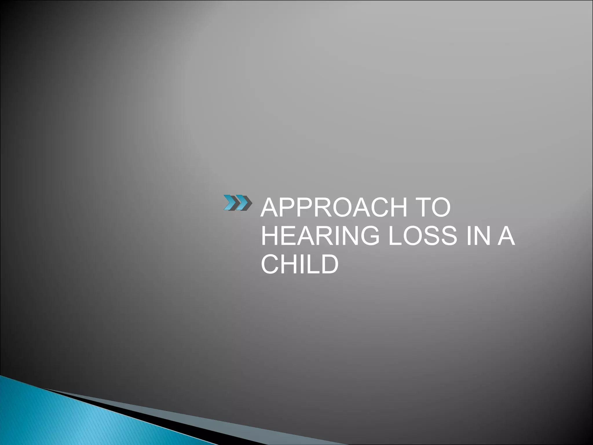 Physiology of hearing & approach to hearing loss in a child | PPT