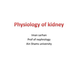 Iman sarhan
Prof of nephrology
Ain Shams university
 