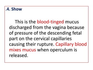 Dilatation  occurs  for two  reasons: 		First,  uterine contractions gradually increase the diameter of the cervical canal lumen by pulling the cervix up over the presenting part of the fetus. Second, the fluid-filled membranes press against the cervix.