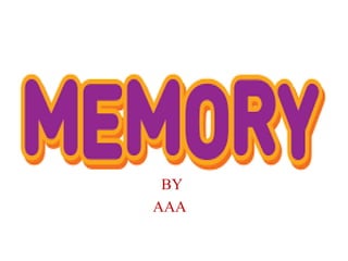MEMORYMEMORY
BY
AAA
 