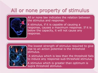 Once a impulse has passed over any
part of the neuron, for a short time it
is unable to conduct any other
stimulus.
This b...