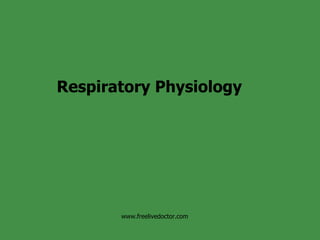 Respiratory Physiology www.freelivedoctor.com 