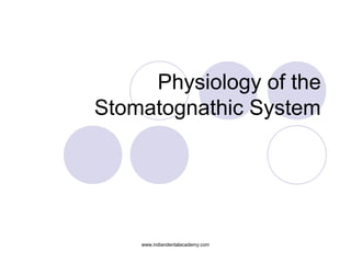 Physiology of the
Stomatognathic System
www.indiandentalacademy.com
 