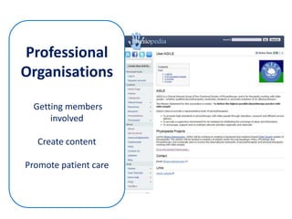 ProfessionalOrganisations Getting members involvedCreate contentPromote patient care