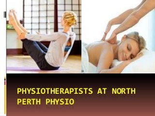 PHYSIOTHERAPISTS AT NORTH
PERTH PHYSIO

 