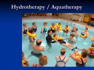 Hydrotherapy / Aquatherapy
 
