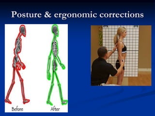 Posture & ergonomic corrections
 