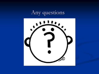 Any questions
 