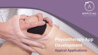 Physiotherapy App
Development
Appical Applications
 