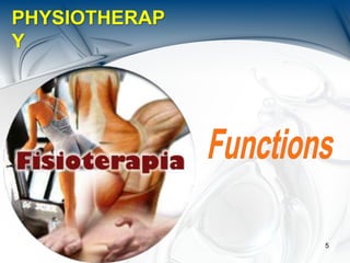 5
PHYSIOTHERAP
Y
 