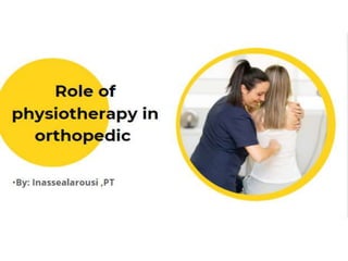 The Role of physiotherapy in orthopedic | PPTX