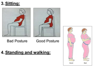 3.Sitting:
Bad Posture Good Posture
4.Standing and walking:
 