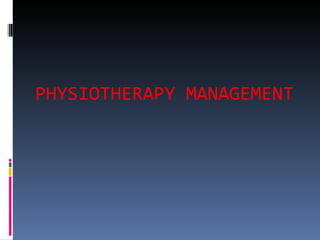 PHYSIOTHERAPY MANAGEMENT 