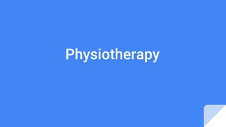 Physiotherapy
 